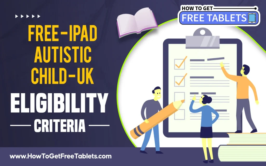 Free iPad for Autistic Child UK Eligibility Criteria